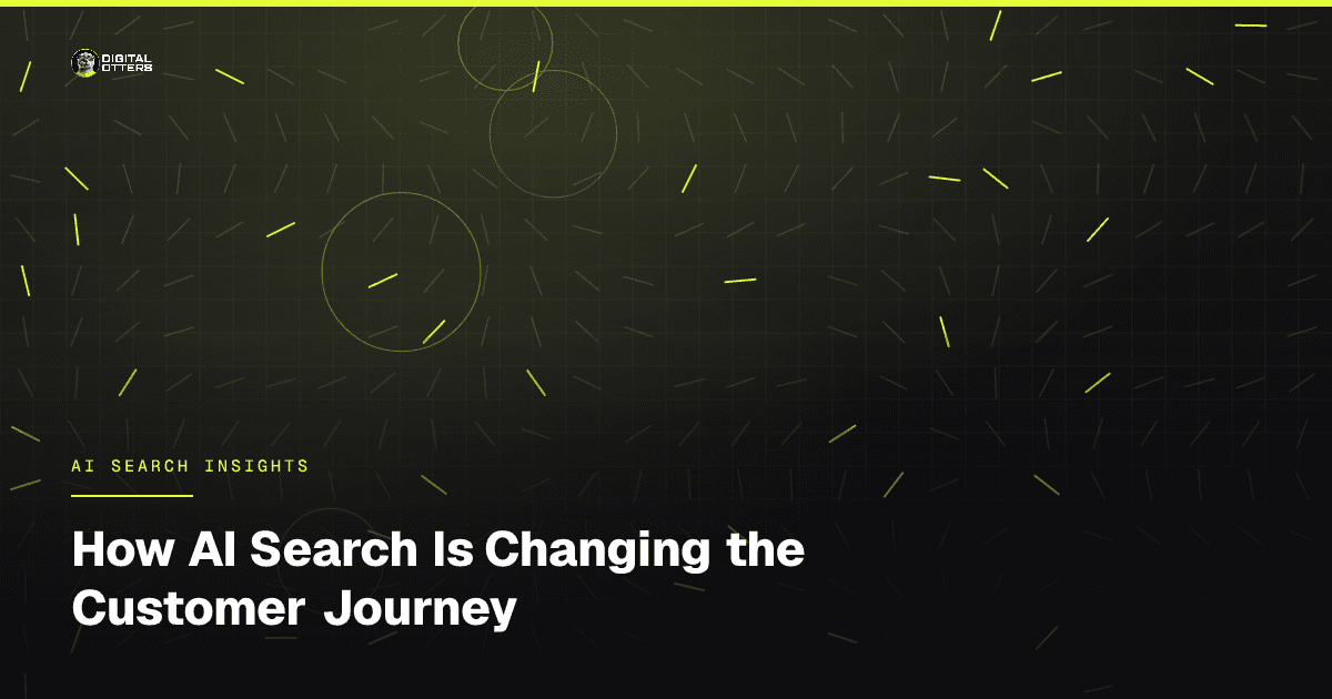 How AI Search Is Changing the Customer Journey - Digital Otters