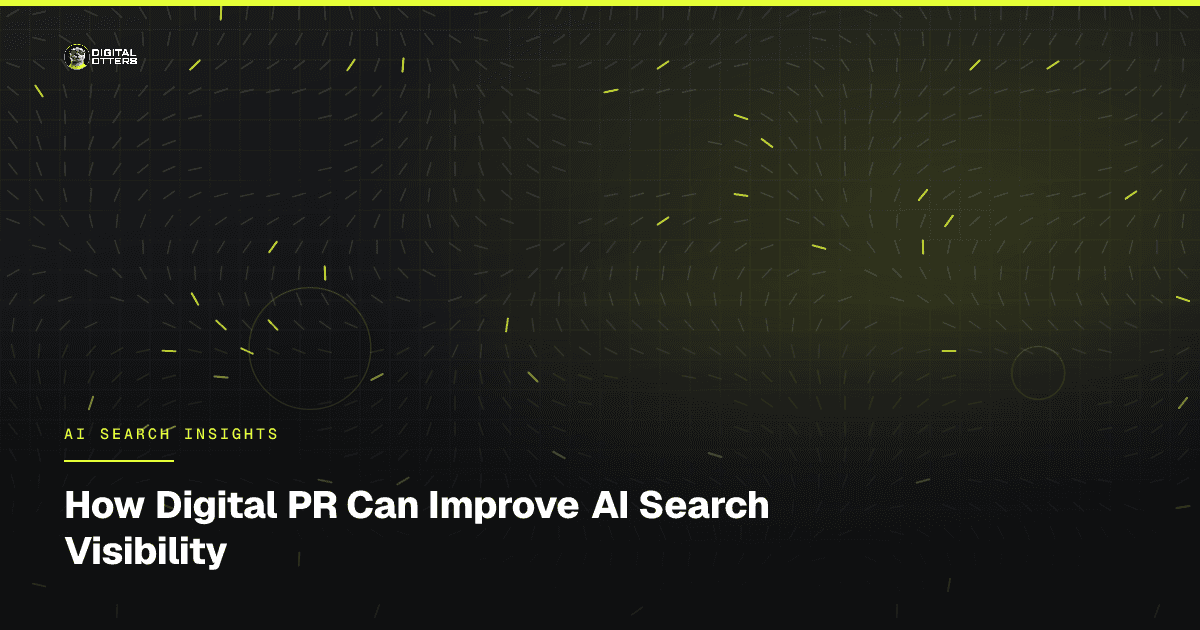 How Digital PR Can Improve AI Search Visibility - Digital Otters