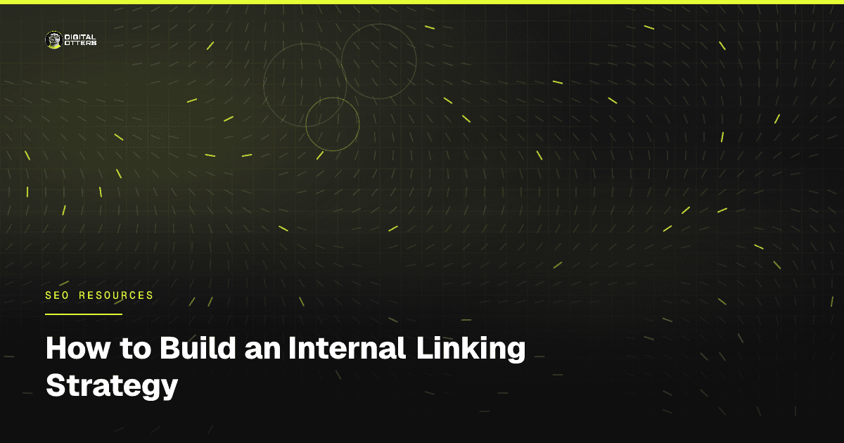 How to Build an Internal Linking Strategy - Digital Otters