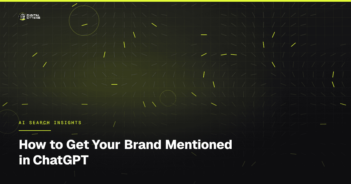 How to Get Your Brand Mentioned in ChatGPT - Digital Otters