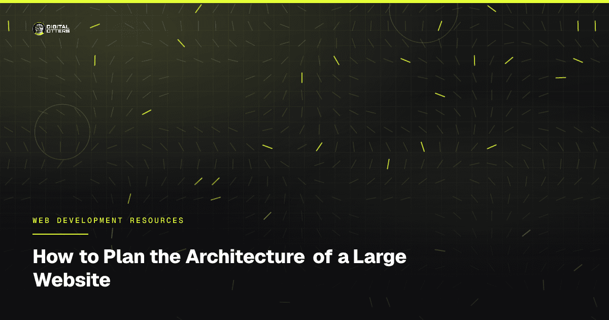 How to Plan the Architecture of a Large Website - Digital Otters