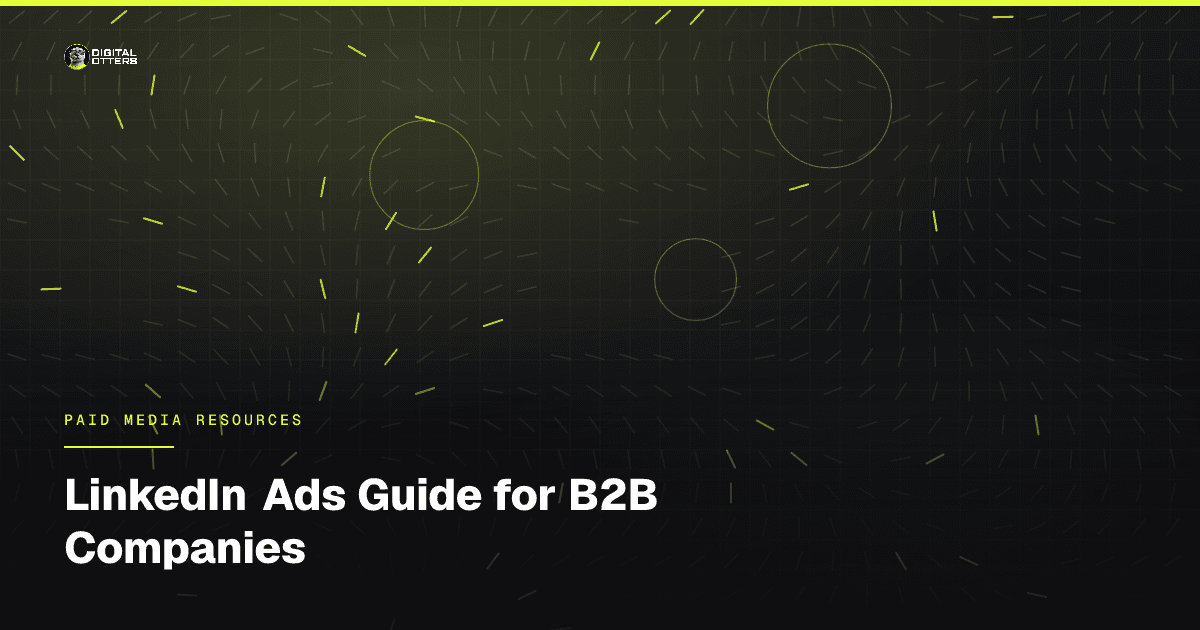 LinkedIn Ads Guide for B2B Companies - Digital Otters