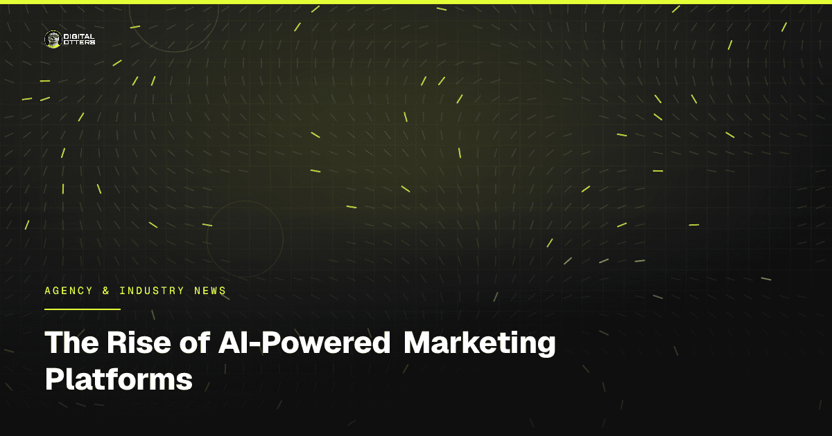 The Rise of AI-Powered Marketing Platforms - Digital Otters