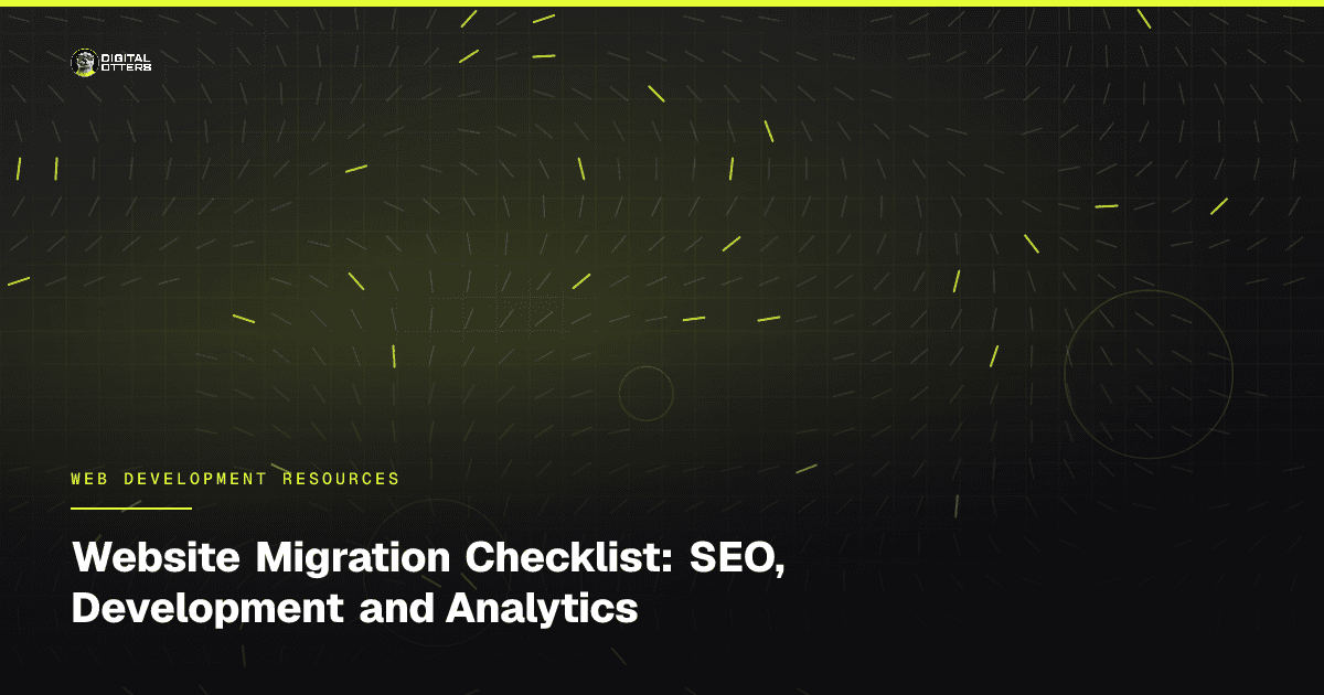 Website Migration Checklist: SEO, Development and Analytics - Digital Otters